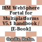 IBM WebSphere Portal for Multiplatforms V5.1 handbook / [E-Book]
