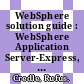 WebSphere solution guide : WebSphere Application Server-Express, version 5.0 [E-Book] /