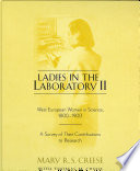 Ladies in the laboratory II : West European women in science, 1800-1900 : a survey of their contributions to research [E-Book] /