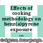Effects of cooking methodology on benz(a)pyrene exposure from sampled diets, fast food hamburgers and home cooked meats.