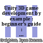 Unity 3D game development by example : beginner's guide : a seat-of-your-pants manual for building fun, groovy little games quickly [E-Book] /