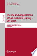 Theory and Applications of Satisfiability Testing – SAT 2016 [E-Book] : 19th International Conference, Bordeaux, France, July 5-8, 2016, Proceedings /