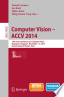 Computer Vision -- ACCV 2014 [E-Book] : 12th Asian Conference on Computer Vision, Singapore, Singapore, November 1-5, 2014, Revised Selected Papers, Part I /