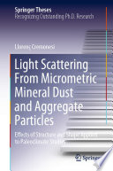 Light Scattering From Micrometric Mineral Dust and Aggregate Particles [E-Book] : Effects of Structure and Shape Applied to Paleoclimate Studies /