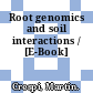 Root genomics and soil interactions / [E-Book]