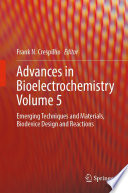 Advances in Bioelectrochemistry Volume 5 [E-Book] : Emerging Techniques and Materials, Biodevice Design and Reactions /