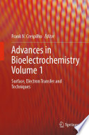 Advances in Bioelectrochemistry. Volume 1. Surface, Electron Transfer and Techniques [E-Book] /