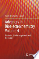 Advances in Bioelectrochemistry. Volume 4. Biodevice, Bioelectrosynthesis and Bioenergy [E-Book] /