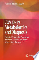 COVID-19 Metabolomics and Diagnosis [E-Book] : Chemical Science for Prevention and Understanding Outbreaks of Infectious Diseases /
