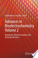 Advances in Bioelectrochemistry. Volume 2. Biomimetic, Bioelectrocatalysis and Materials Interfaces [E-Book] /