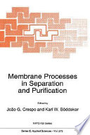 Membrane processes in separation and purification : NATO advanced study institute on membrane processes in separation and purification: proceedings : Curia, 21.03.93-02.04.93.
