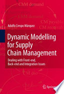 Dynamic Modelling for Supply Chain Management [E-Book] : Dealing with Front-end, Back-end and Integration Issues /