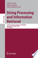 String Processing and Information Retrieval (vol. # 4209) [E-Book] / 13th International Conference, SPIRE 2006, Glasgow, UK, October 11-13, 2006, Proceedings