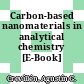 Carbon-based nanomaterials in analytical chemistry [E-Book] /