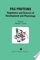 PAS proteins : regulators and sensors of development and physiology /