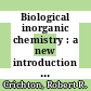 Biological inorganic chemistry : a new introduction to molecular structure and function [E-Book] /