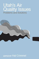 Utah's air quality issues : problems and solutions [E-Book] /