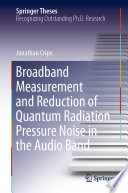 Broadband Measurement and Reduction of Quantum Radiation Pressure Noise in the Audio Band [E-Book] /