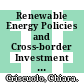 Renewable Energy Policies and Cross-border Investment [E-Book]: Evidence from Mergers and Acquisitions in Solar and Wind Energy /
