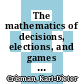 The mathematics of decisions, elections, and games [E-Book] /