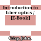 Introduction to fiber optics / [E-Book]
