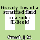 Gravity flow of a stratified fluid to a sink : [E-Book]