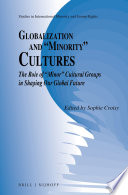 Globalization and "minority" cultures : the role of "minor" cultural groups in shaping our global future [E-Book] /
