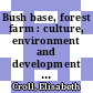 Bush base, forest farm : culture, environment and development [E-Book] /