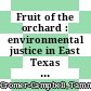Fruit of the orchard : environmental justice in East Texas [E-Book] /