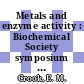 Metals and enzyme activity : Biochemical Society symposium vol 0015 : Leeds, 13.07.56.