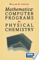 Mathermatica® Computer Programs for Physical Chemistry [E-Book] /