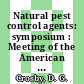 Natural pest control agents: symposium : Meeting of the American Chemical Society. 0149 : Detroit, MI, 08.04.65 /