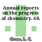 Annual reports on the progress of chemistry. 60.