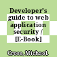 Developer's guide to web application security / [E-Book]
