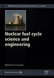 Nuclear fuel cycle science and engineering /