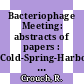 Bacteriophage Meeting: abstracts of papers : Cold-Spring-Harbor, NY, 26.08.70-31.08.70.