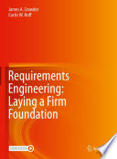 Requirements Engineering: Laying a Firm Foundation [E-Book] /