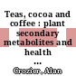 Teas, cocoa and coffee : plant secondary metabolites and health [E-Book] /