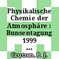 Physikalische Chemie der Atmosphäre : Bunsentagung 1999 Dortmund : 98. Hauptversammlung der Deutschen Bunsen-Gesellschaft für Physikalische Chemie 13. bis 15. Mai 1999 /