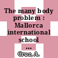 The many body problem : Mallorca international school of physics : Mallorca, 08.69.