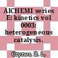 AICHEMI series E: kinetics vol 0003: heterogeneous catalysis.