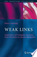 Weak Links [E-Book] : The Universal Key to the Stability of Networks and Complex Systems /