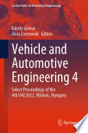 Vehicle and Automotive Engineering 4 [E-Book] : Select Proceedings of the 4th VAE2022, Miskolc, Hungary /