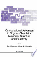 Computational Advances in Organic Chemistry: Molecular Structure and Reactivity [E-Book] /