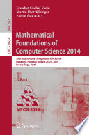 Mathematical Foundations of Computer Science 2014 [E-Book] : 39th International Symposium, MFCS 2014, Budapest, Hungary, August 25-29, 2014. Proceedings, Part I /