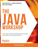 The Java workshop : a new, interactive approach to learning Java [E-Book] /