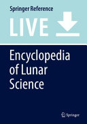 Encyclopedia of Lunar Science [E-Book] /