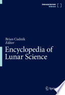 Encyclopedia of Lunar Science [E-Book] /