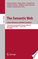 The Semantic Web. Latest Advances and New Domains [E-Book] : 12th European Semantic Web Conference, ESWC 2015, Portoroz, Slovenia, May 31 -- June 4, 2015. Proceedings /