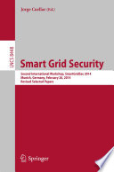 Smart Grid Security [E-Book] : Second International Workshop, SmartGridSec 2014, Munich, Germany, February 26, 2014, Revised Selected Papers /